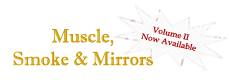 Muscle, Smoke & Mirrors